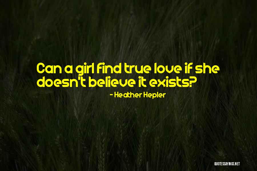 When You Find The Girl You Love Quotes By Heather Hepler When You Find The Girl You Love Quotes By Heather Hepler