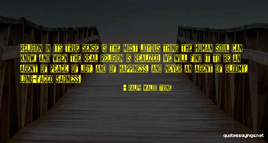 When You Find True Happiness Quotes By Ralph Waldo Trine When You Find True Happiness Quotes By Ralph Waldo Trine
