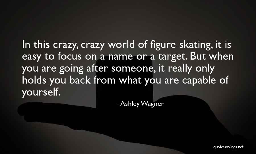 When You Focus On Yourself Quotes By Ashley Wagner When You Focus On Yourself Quotes By Ashley Wagner