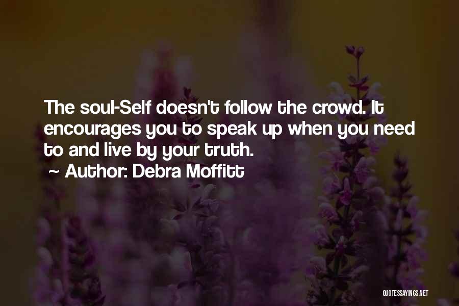 When You Follow The Crowd Quotes By Debra Moffitt