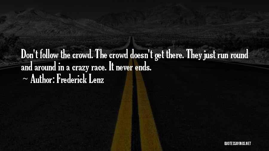 When You Follow The Crowd Quotes By Frederick Lenz