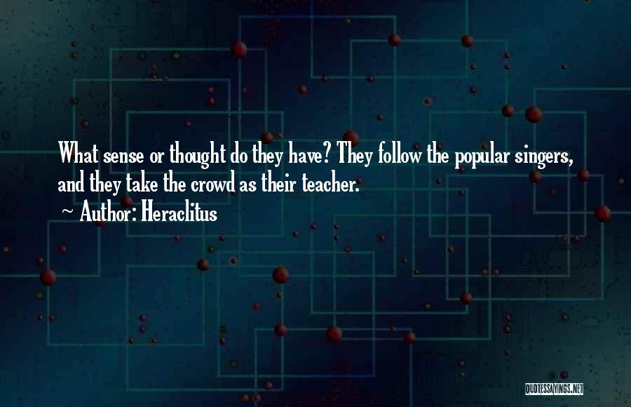 When You Follow The Crowd Quotes By Heraclitus