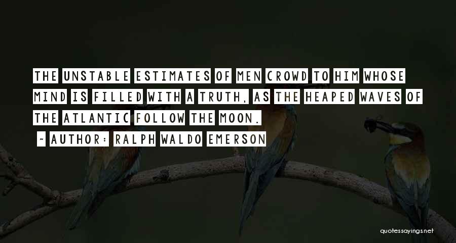 When You Follow The Crowd Quotes By Ralph Waldo Emerson