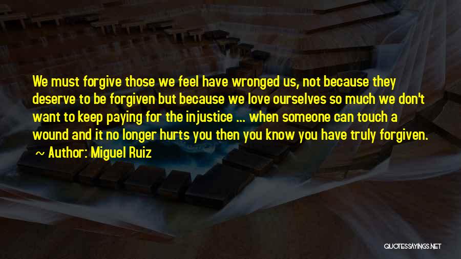 When You Forgive Someone Quotes By Miguel Ruiz