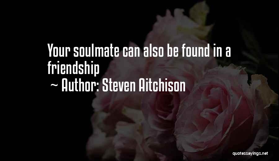 When You Found Your Soulmate Quotes By Steven Aitchison