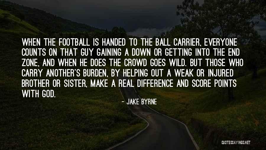 When You Get In The End Zone Quotes By Jake Byrne When You Get In The End Zone Quotes By Jake Byrne