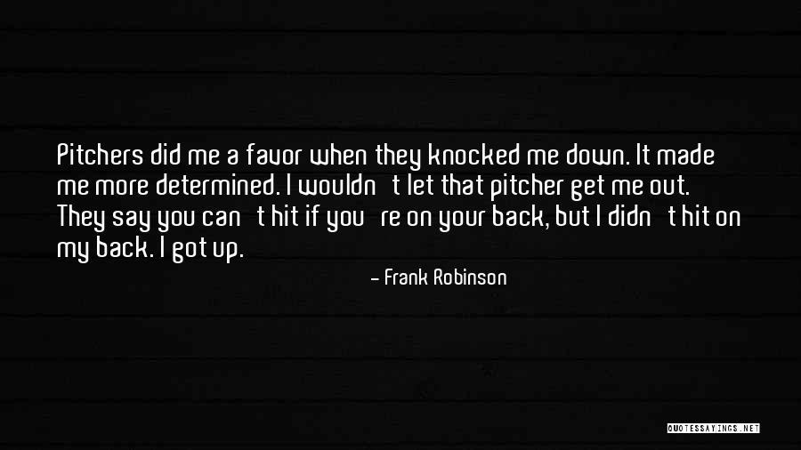 When You Get Let Down Quotes By Frank Robinson When You Get Let Down Quotes By Frank Robinson