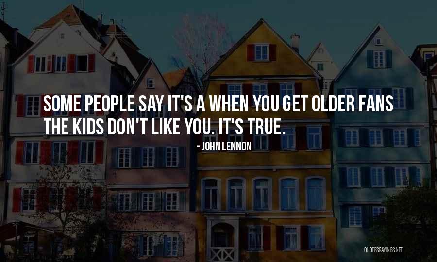 When You Get Older Quotes By John Lennon When You Get Older Quotes By John Lennon