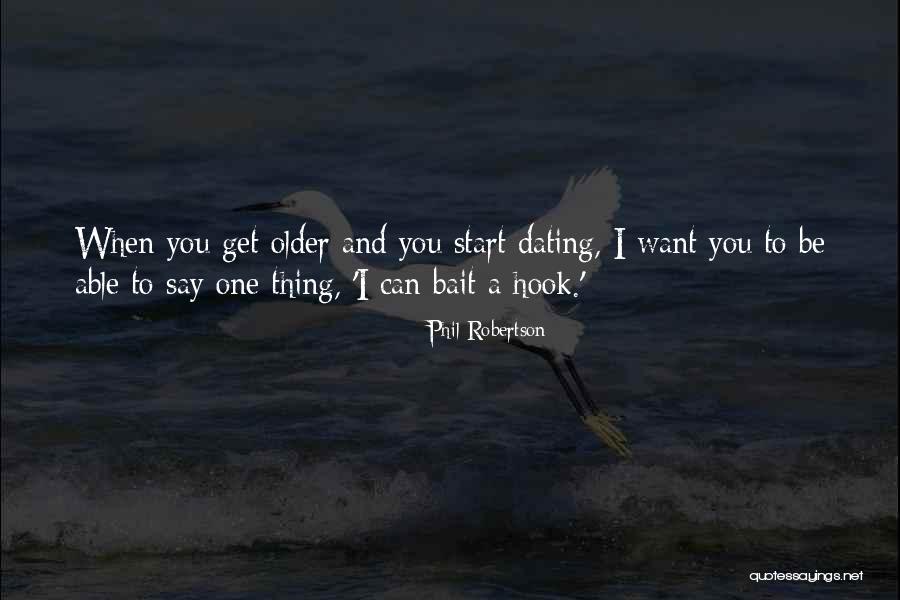 When You Get Older Quotes By Phil Robertson When You Get Older Quotes By Phil Robertson