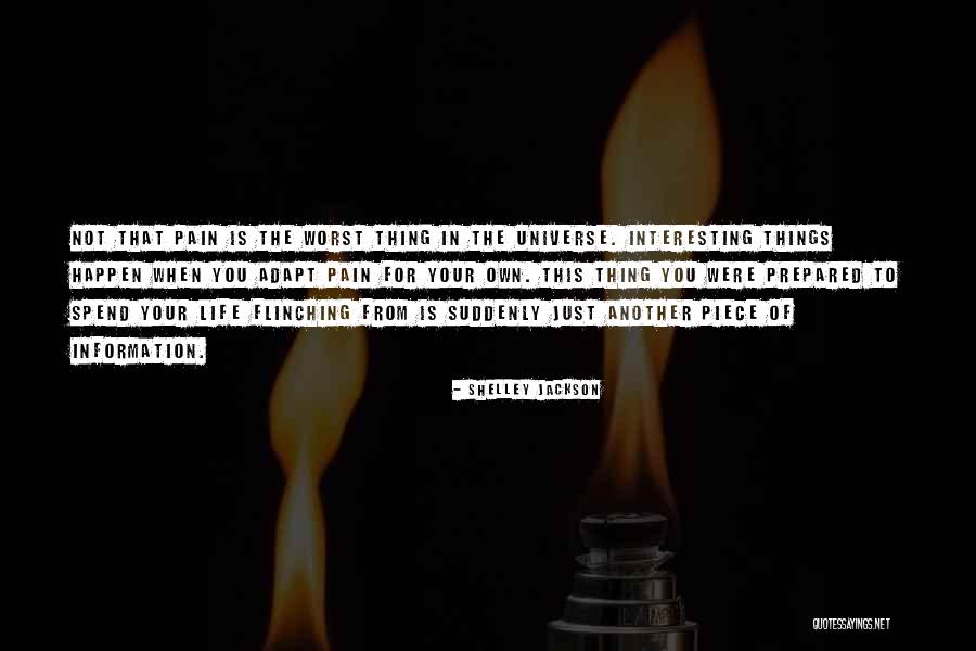 When You Get Pain In Your Life Quotes By Shelley Jackson When You Get Pain In Your Life Quotes By Shelley Jackson