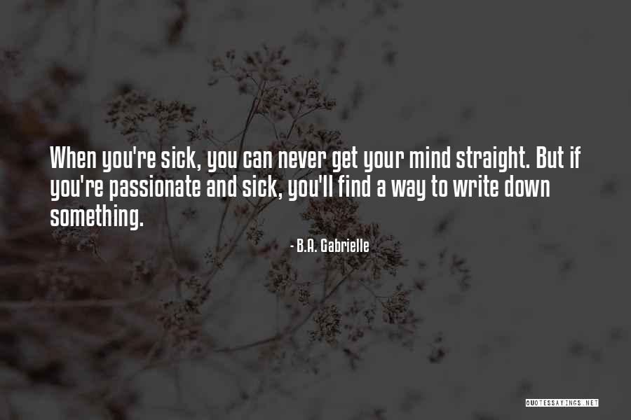 When You Get Sick Quotes By B.A. Gabrielle When You Get Sick Quotes By B.A. Gabrielle