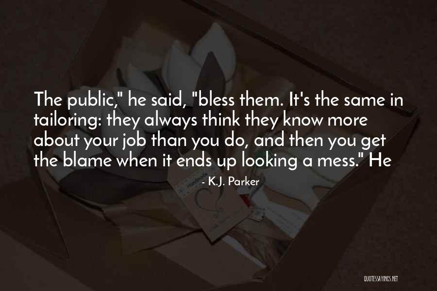 When You Get The Blame Quotes By K.J. Parker When You Get The Blame Quotes By K.J. Parker