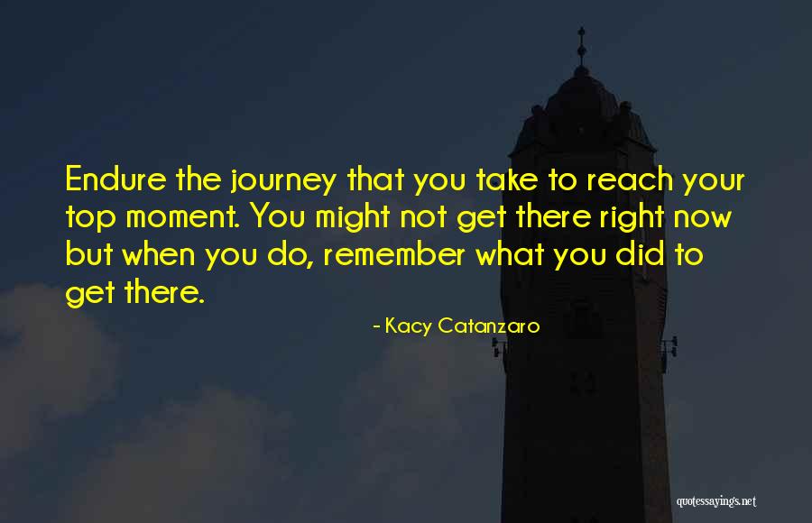 When You Get To The Top Quotes By Kacy Catanzaro When You Get To The Top Quotes By Kacy Catanzaro