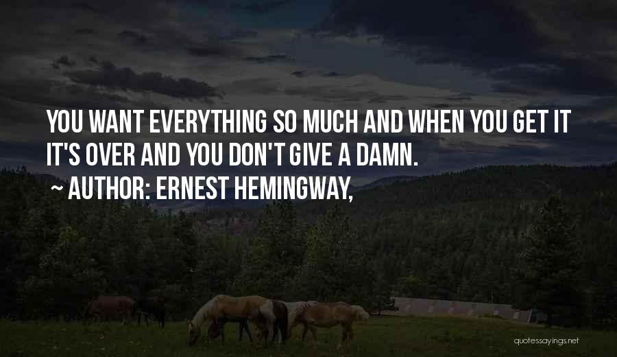 When You Give So Much Quotes By Ernest Hemingway,
