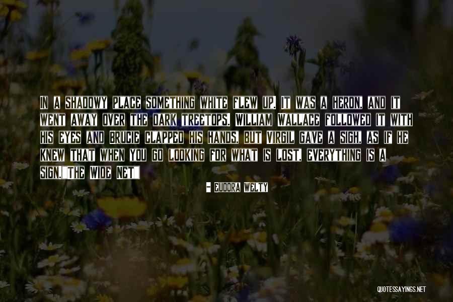 When You Go Looking For Something Quotes By Eudora Welty When You Go Looking For Something Quotes By Eudora Welty
