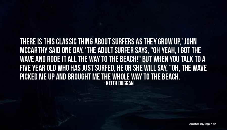 When You Grow Old Quotes By Keith Duggan When You Grow Old Quotes By Keith Duggan