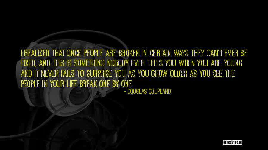 When You Grow Older Quotes By Douglas Coupland