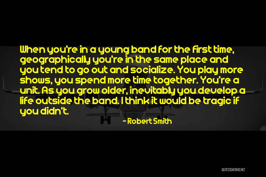 When You Grow Older Quotes By Robert Smith