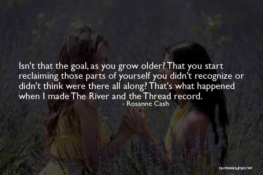 When You Grow Older Quotes By Rosanne Cash