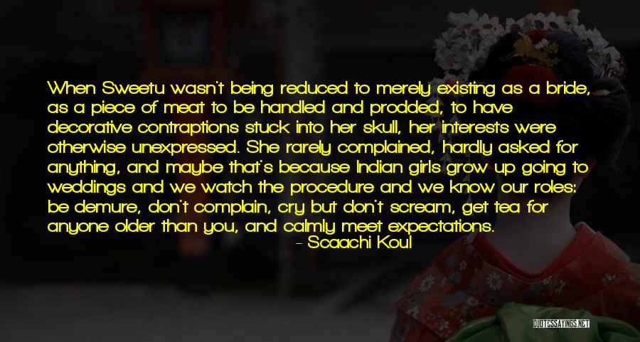 When You Grow Older Quotes By Scaachi Koul