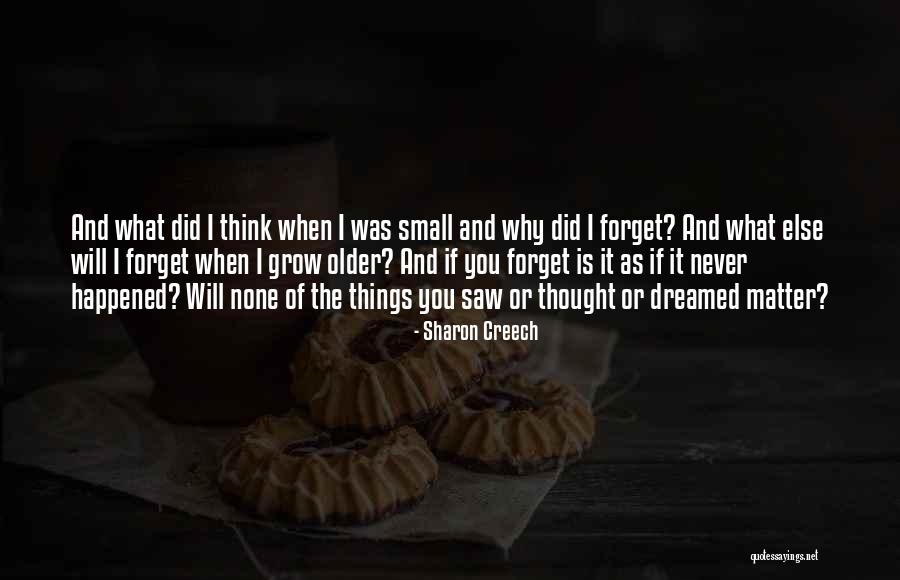When You Grow Older Quotes By Sharon Creech