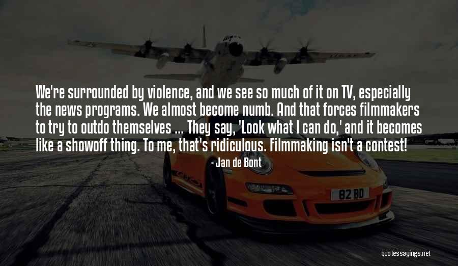 When You Have Become So Numb Quotes By Jan De Bont When You Have Become So Numb Quotes By Jan De Bont