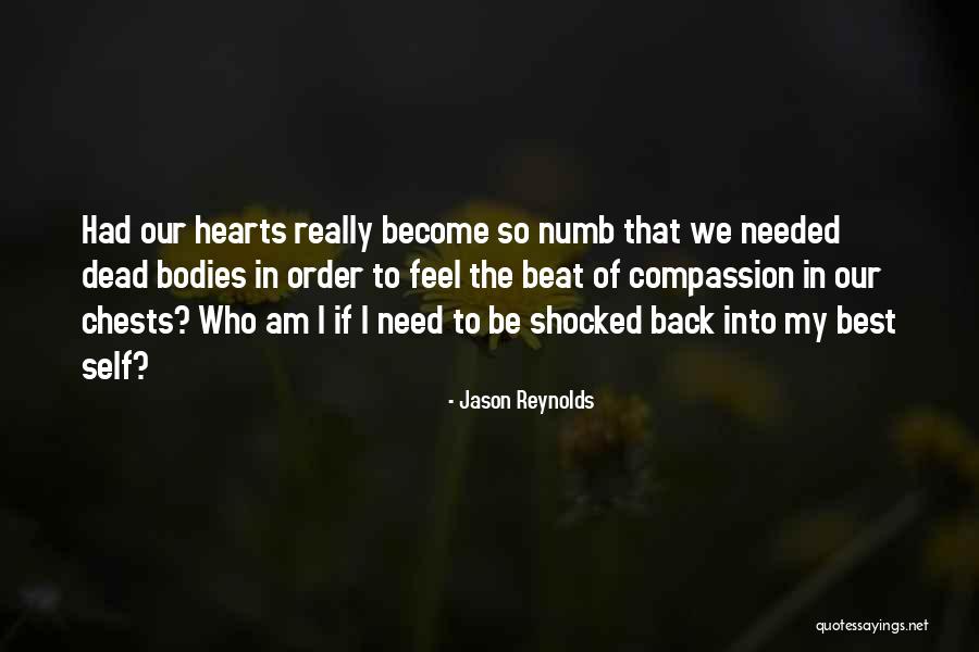 When You Have Become So Numb Quotes By Jason Reynolds When You Have Become So Numb Quotes By Jason Reynolds