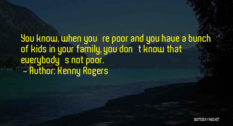 When You Have Family Quotes By Kenny Rogers