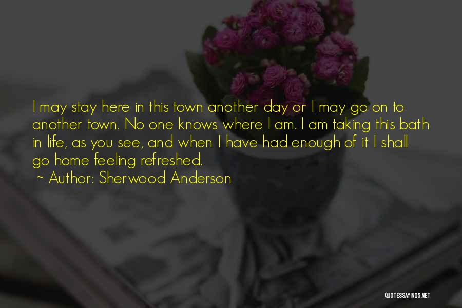 When You Have Had Enough Quotes By Sherwood Anderson