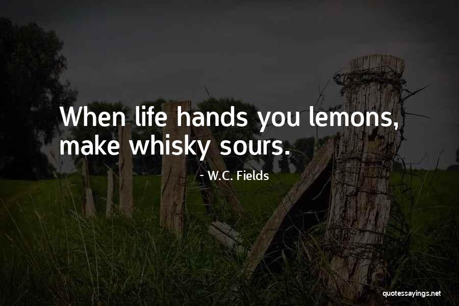 When You Have Lemons Quotes By W.C. Fields When You Have Lemons Quotes By W.C. Fields
