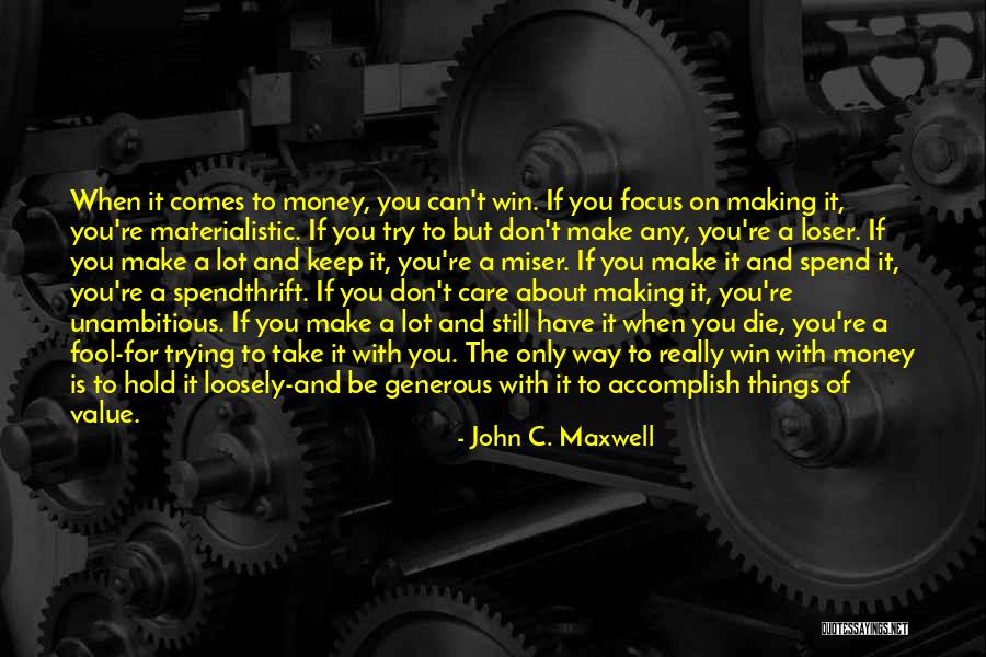 When You Have Money Quotes By John C. Maxwell When You Have Money Quotes By John C. Maxwell