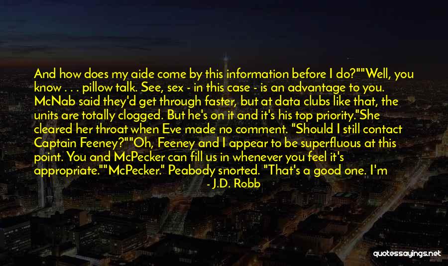 When You Have No One To Talk Quotes By J.D. Robb When You Have No One To Talk Quotes By J.D. Robb