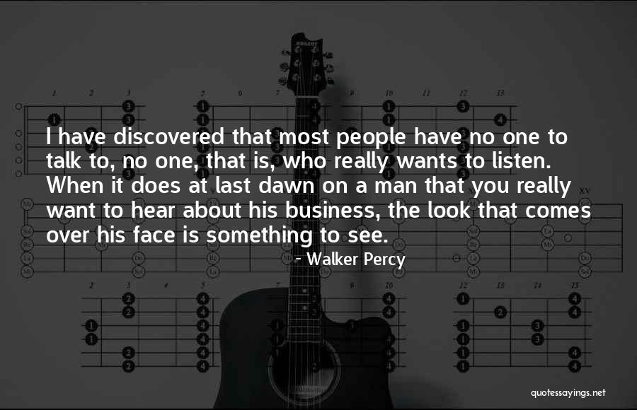 When You Have No One To Talk Quotes By Walker Percy When You Have No One To Talk Quotes By Walker Percy