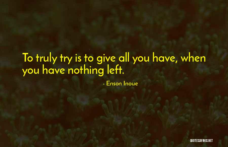 When You Have Nothing Left Quotes By Enson Inoue When You Have Nothing Left Quotes By Enson Inoue