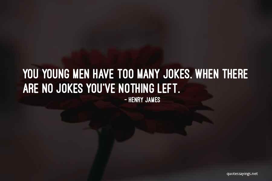 When You Have Nothing Left Quotes By Henry James When You Have Nothing Left Quotes By Henry James