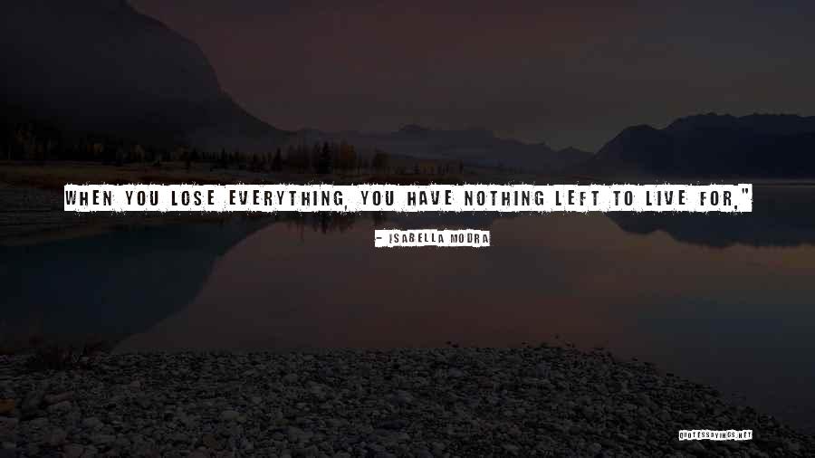 When You Have Nothing Left Quotes By Isabella Modra When You Have Nothing Left Quotes By Isabella Modra