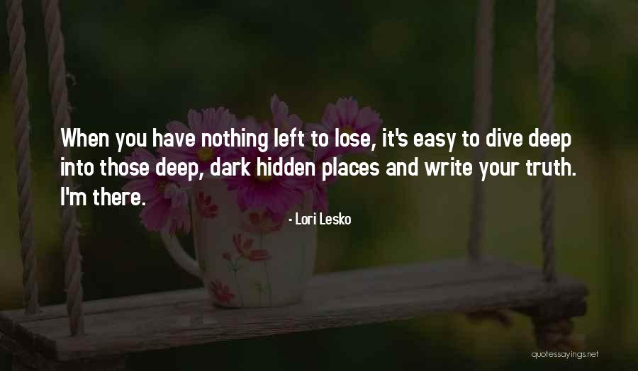 When You Have Nothing Left Quotes By Lori Lesko When You Have Nothing Left Quotes By Lori Lesko