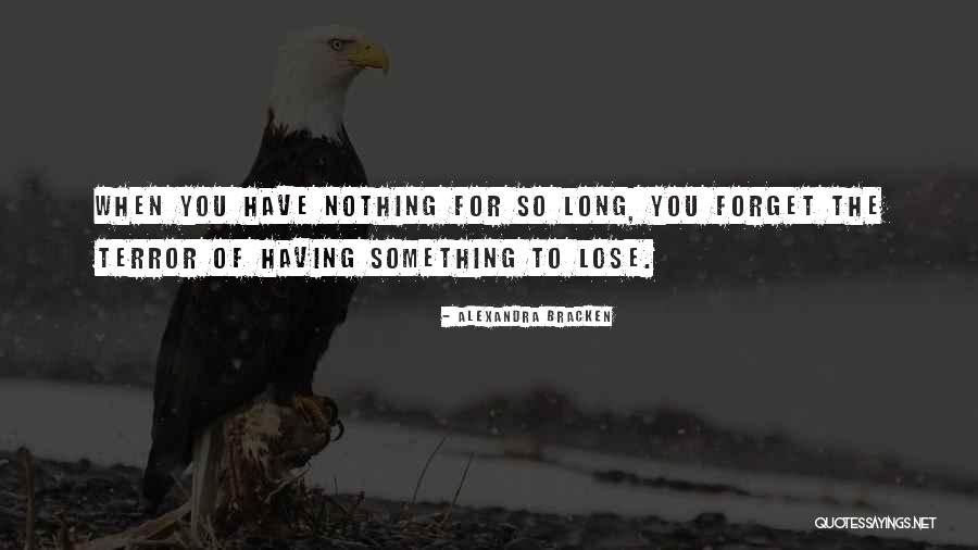 When You Have Nothing To Lose Quotes By Alexandra Bracken When You Have Nothing To Lose Quotes By Alexandra Bracken