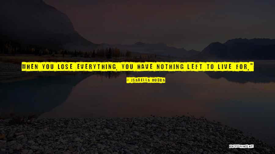 When You Have Nothing To Lose Quotes By Isabella Modra When You Have Nothing To Lose Quotes By Isabella Modra