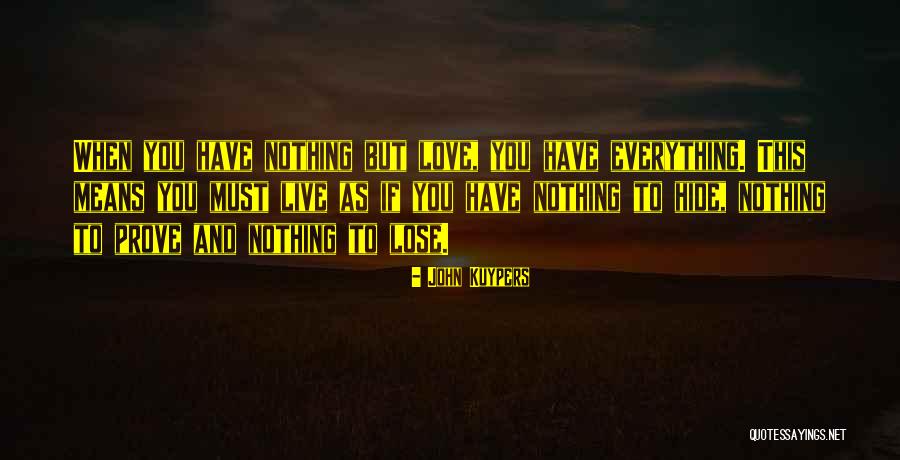When You Have Nothing To Lose Quotes By John Kuypers When You Have Nothing To Lose Quotes By John Kuypers