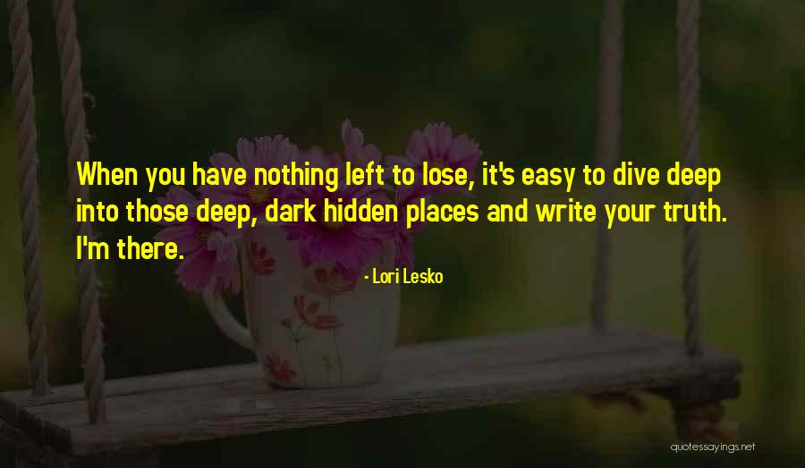 When You Have Nothing To Lose Quotes By Lori Lesko When You Have Nothing To Lose Quotes By Lori Lesko