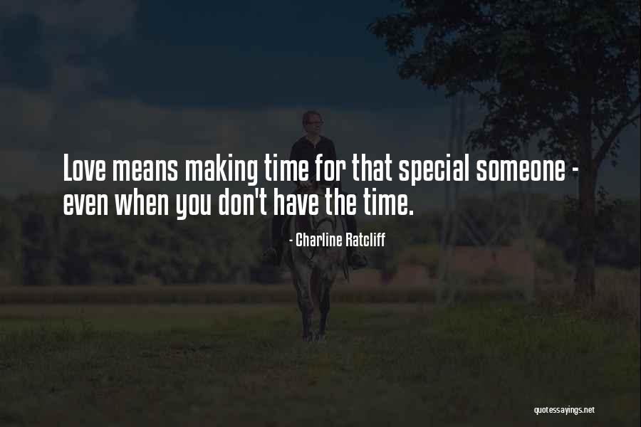 When You Have Someone Special Quotes By Charline Ratcliff When You Have Someone Special Quotes By Charline Ratcliff