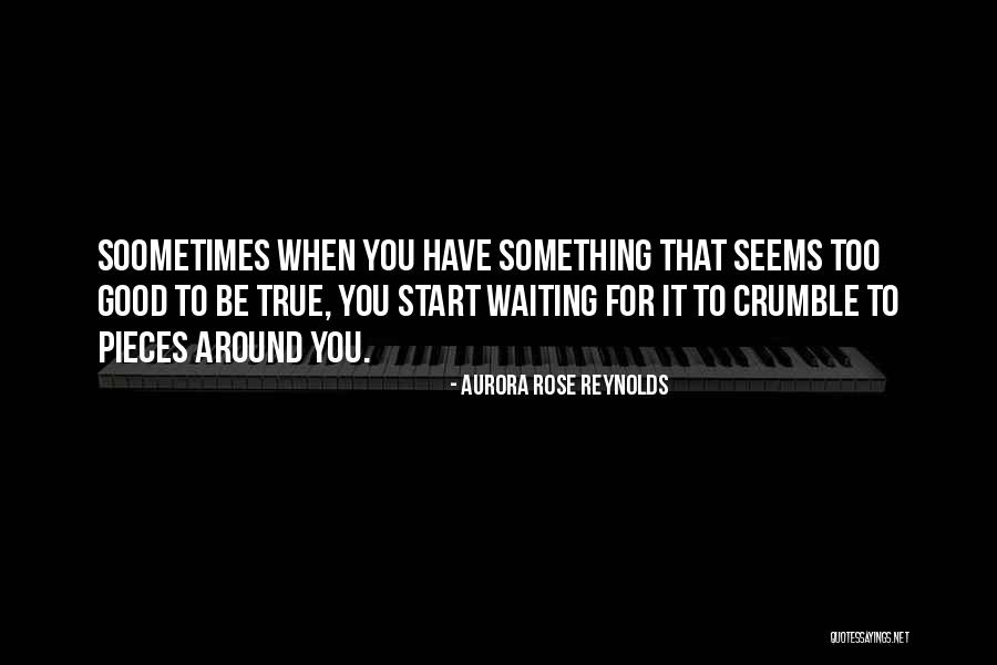 When You Have Something Good Quotes By Aurora Rose Reynolds When You Have Something Good Quotes By Aurora Rose Reynolds