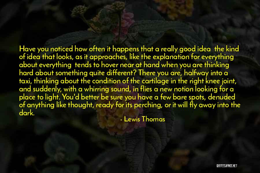 When You Have Something Good Quotes By Lewis Thomas When You Have Something Good Quotes By Lewis Thomas