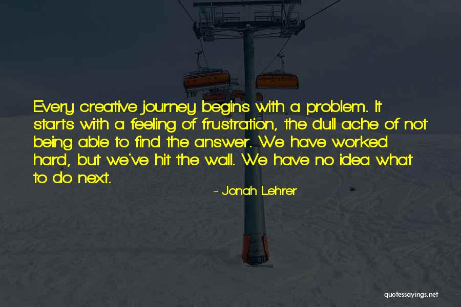 When You Hit A Wall Quotes By Jonah Lehrer When You Hit A Wall Quotes By Jonah Lehrer