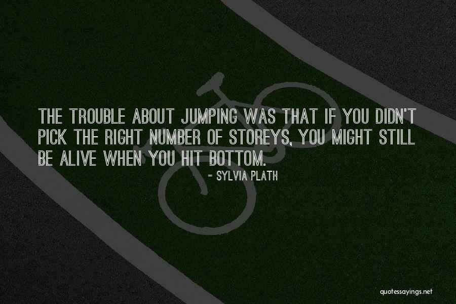 When You Hit The Bottom Quotes By Sylvia Plath When You Hit The Bottom Quotes By Sylvia Plath