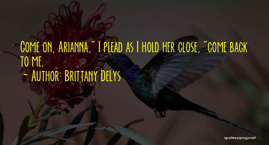 When You Hold Me Close Quotes By Brittany DeLys