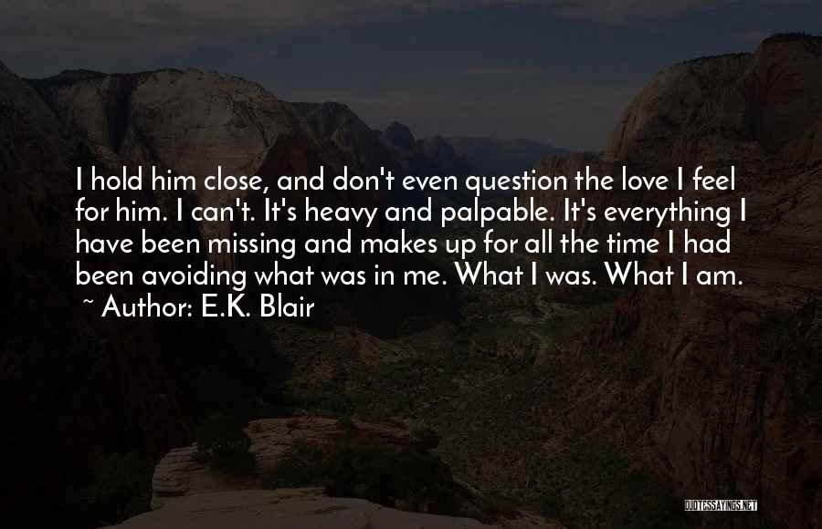 When You Hold Me Close Quotes By E.K. Blair