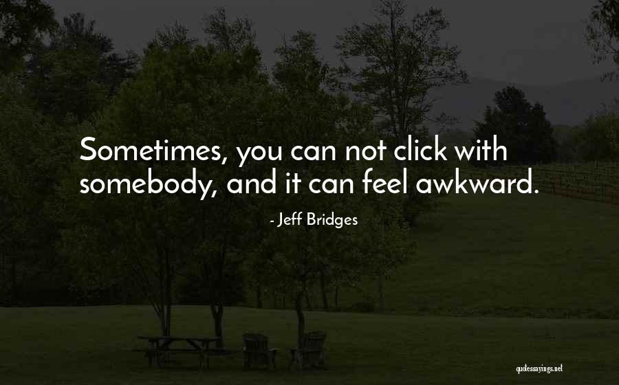 When You Just Click With Someone Quotes By Jeff Bridges