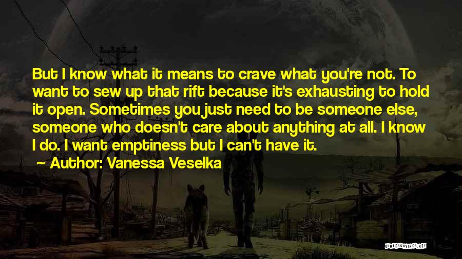 When You Know He Doesn't Care Quotes By Vanessa Veselka
